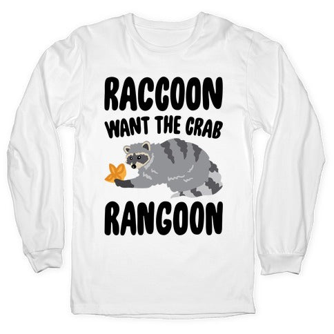 Raccoon Want The Crab Rangoon Longsleeve Tee