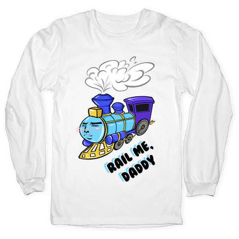 Rail Me Daddy  Longsleeve Tee