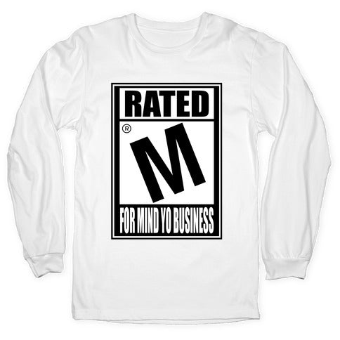 Rated M For Mind Yo Business Longsleeve Tee