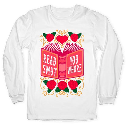 Read Smut You Whore Longsleeve Tee
