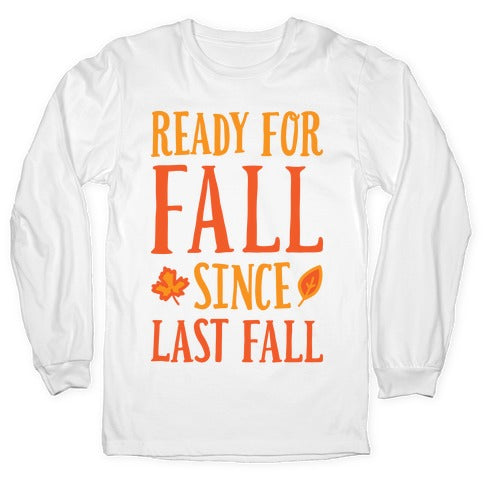 Ready For Fall Since Last Fall Longsleeve Tee