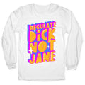 Regulate Dick Not Jane Longsleeve Tee