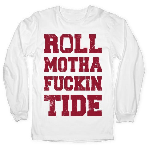 Roll Motha Fuckin Tide (Vintage Shirt) Longsleeve Tee