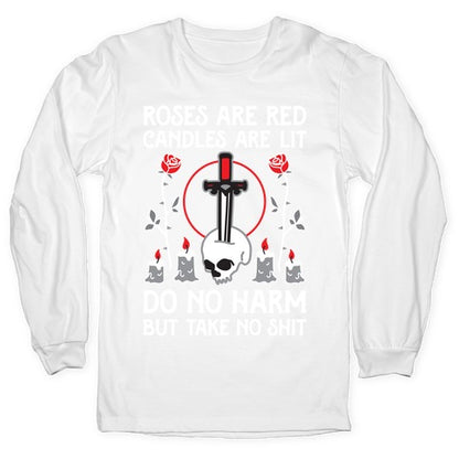 Rose Are Red, Candles Are Lit, Do No Harm, But Take No Shit Longsleeve Tee
