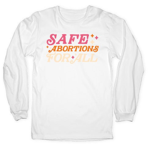 Safe Abortions For All Longsleeve Tee