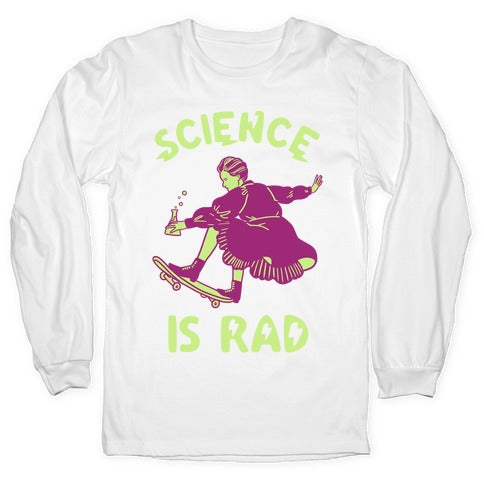 Science Is Rad (Marie Curie) Longsleeve Tee