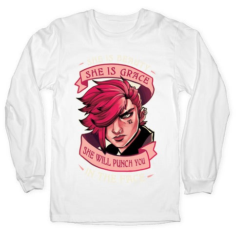 She is Beauty, She Is Grace, She will Punch You In The Face Longsleeve Tee