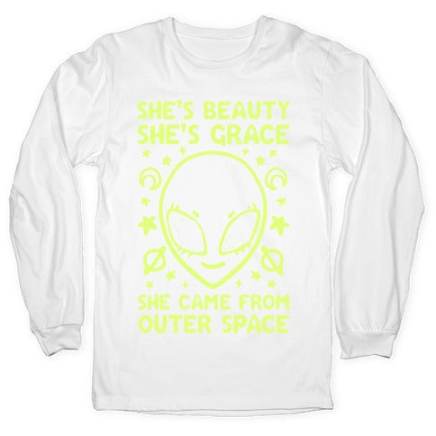 She's Beauty She's Grace She Came From Outer Space Longsleeve Tee