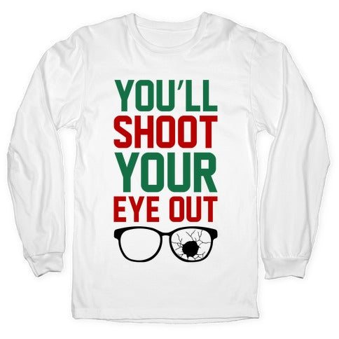 Shoot Your Eye Out Longsleeve Tee