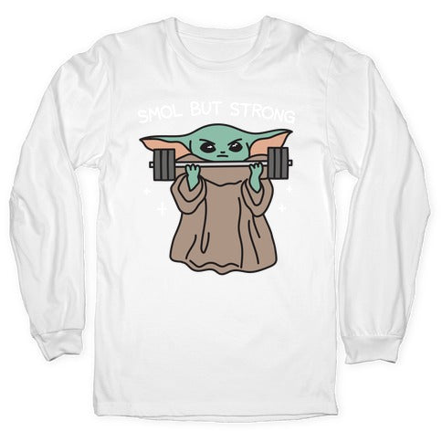 Smol But Strong Baby Yoda Longsleeve Tee