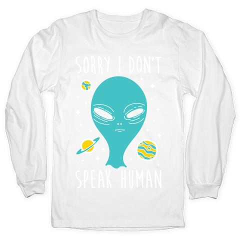 Sorry I Don't Speak Human Longsleeve Tee