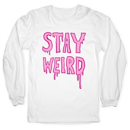 Stay Weird Longsleeve Tee