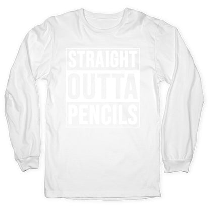 Straight Outta Pencils Longsleeve Tee