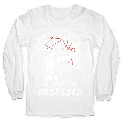 Stressed Depressed and Cryptid Obsessed  Longsleeve Tee