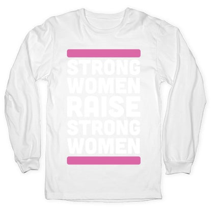 Strong Women Raise Strong Women Longsleeve Tee