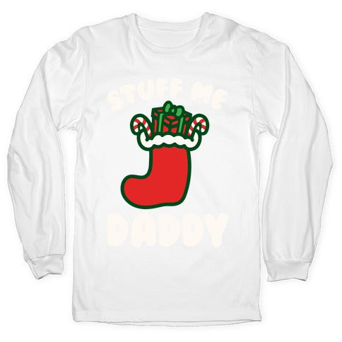 Stuff Me Daddy Stocking Parody White Print Longsleeve Tee