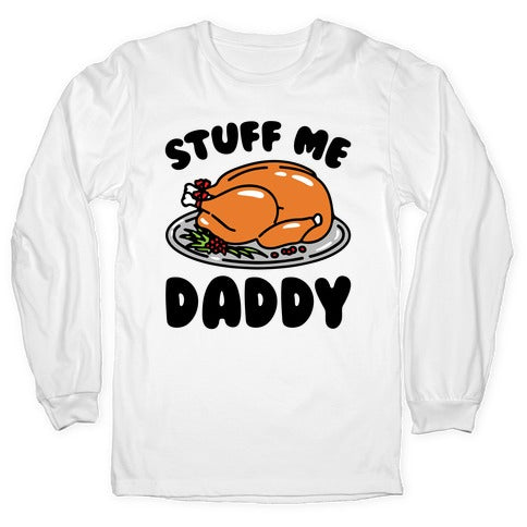 Stuff Me Daddy Turkey Parody Longsleeve Tee