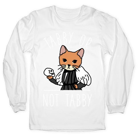 Tabby Or Not Tabby Longsleeve Tee