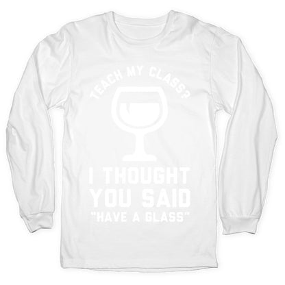 Teach My Class Longsleeve Tee