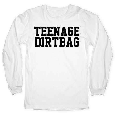 Teenage Dirtbag Longsleeve Tee
