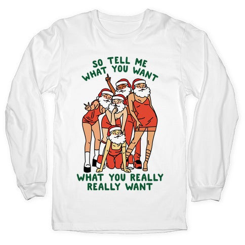 Tell Me What You Want Santa Spice Longsleeve Tee