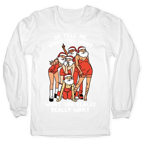 Tell Me What You Want Santa Spice Longsleeve Tee