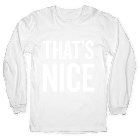 That's Nice Longsleeve Tee