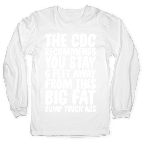 The CDC Recommends You Stay 6 Feet Away From This Ass Longsleeve Tee