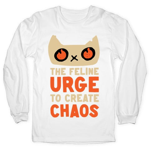 The Feline Urge To Create Chaos  Longsleeve Tee