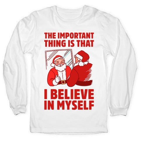 The Important Thing Is That I Believe In Myself Longsleeve Tee