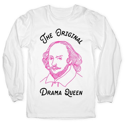 The Original Drama Queen Shakespeare Longsleeve Tee