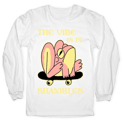 The Vibe Is In Shambles Longsleeve Tee