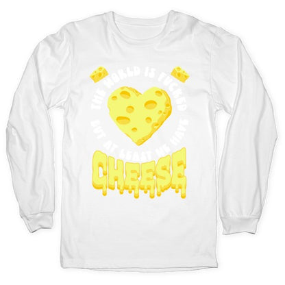 The World Is Fucked But at Least We Have Cheese Longsleeve Tee