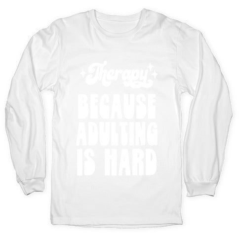 Therapy (Because Adulting Is Hard) Longsleeve Tee