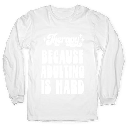 Therapy (Because Adulting Is Hard) Longsleeve Tee