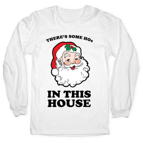 There's Some Hos in this House Longsleeve Tee