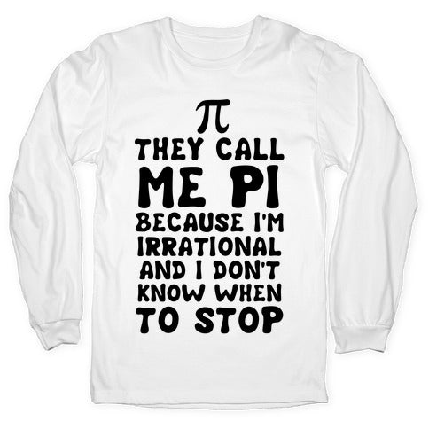 They Call me Pi Longsleeve Tee