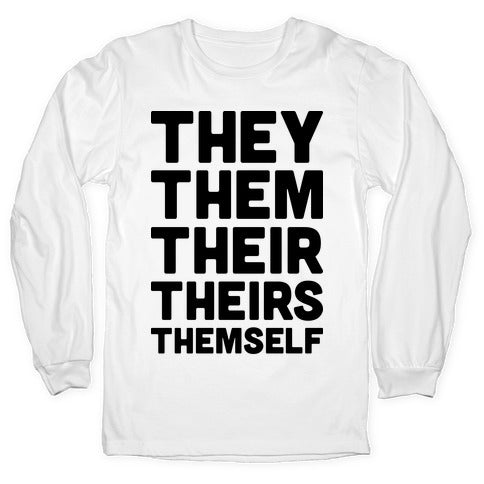 They Them Their Theirs Themself Longsleeve Tee