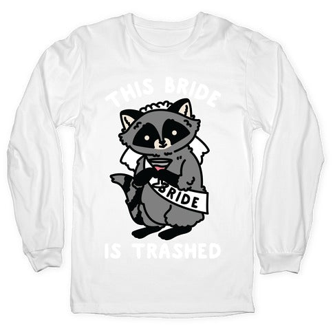This Bride is Trashed Raccoon Bachelorette Party Longsleeve Tee