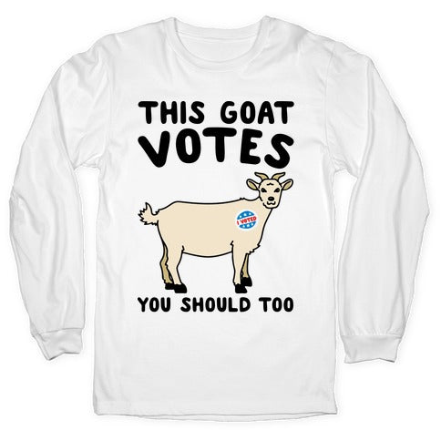 This Goat Votes Longsleeve Tee