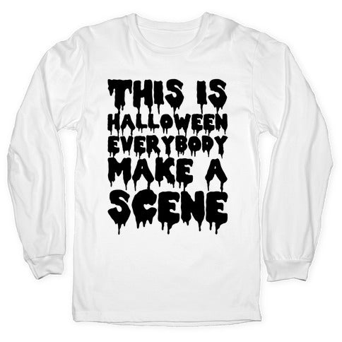 This is Halloween Everybody Make A Scene Longsleeve Tee