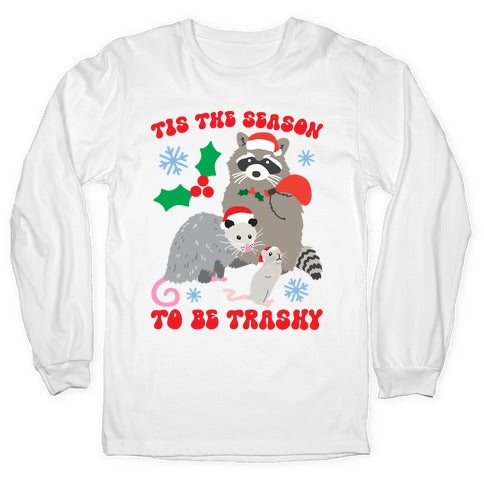 Tis The Season To Be Trashy Longsleeve Tee