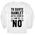 To Quote Hamlet Act III, Scene iii Line 87, No Longsleeve Tee