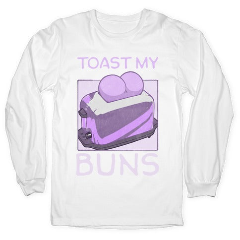 Toast My Buns Longsleeve Tee