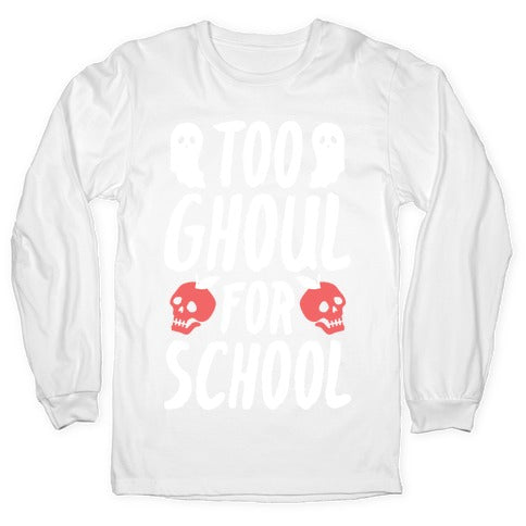 Too Ghoul For School Longsleeve Tee