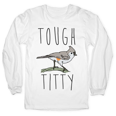 Tough Titty Longsleeve Tee