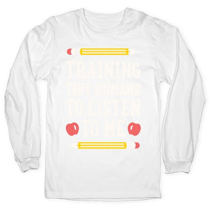 Training Tiny Humans To Listen To Me - White Longsleeve Tee