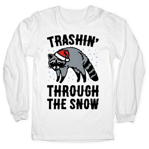 Trashin' Through The Snow Raccoon Parody Longsleeve Tee