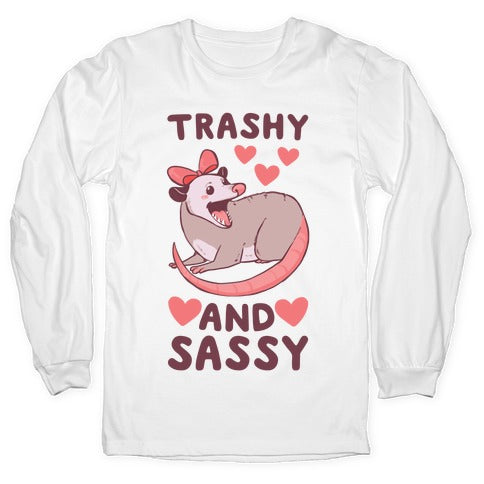Trashy and Sassy Possum  Longsleeve Tee