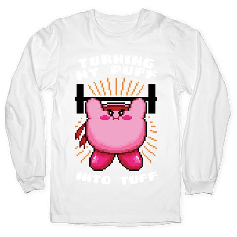 Turning My Puff Into Tuff Longsleeve Tee